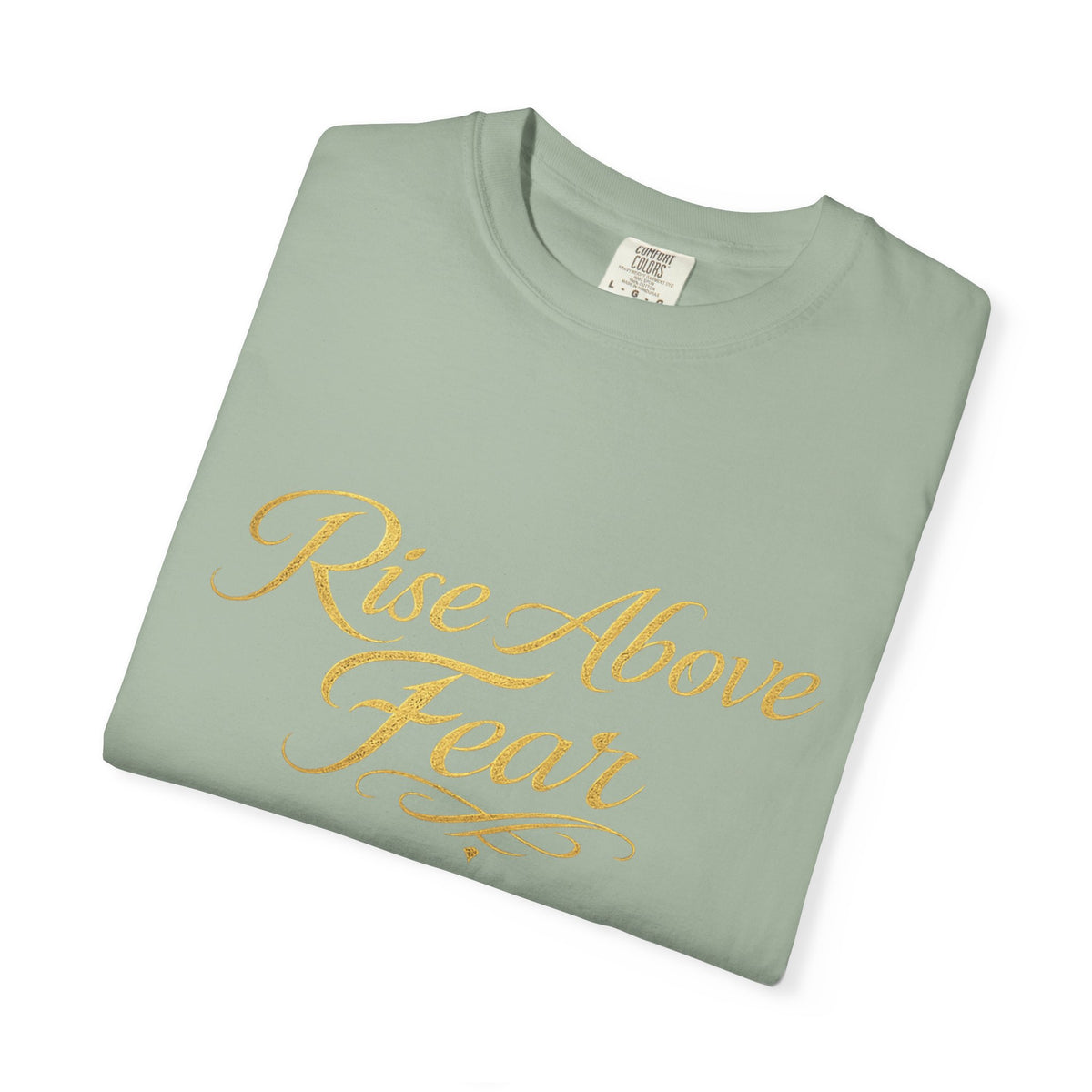 Rise Above Fear T-Shirt — Inspirational Script Graphic Tee