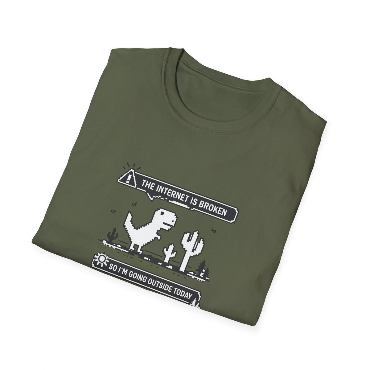 T-Shirt — 'The Internet Is Broken So I'm Going Outside Today' Dino Graphic