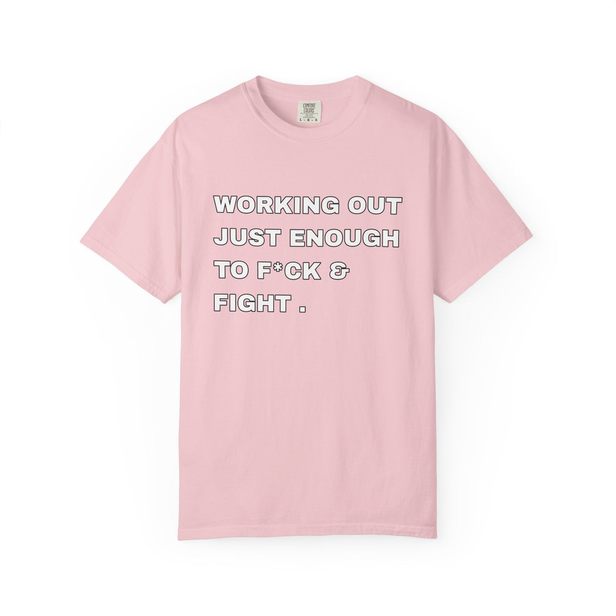 GYM T-Shirt — "Working Out Just Enough to F*ck & Fight" Motivational Sarcastic Tee