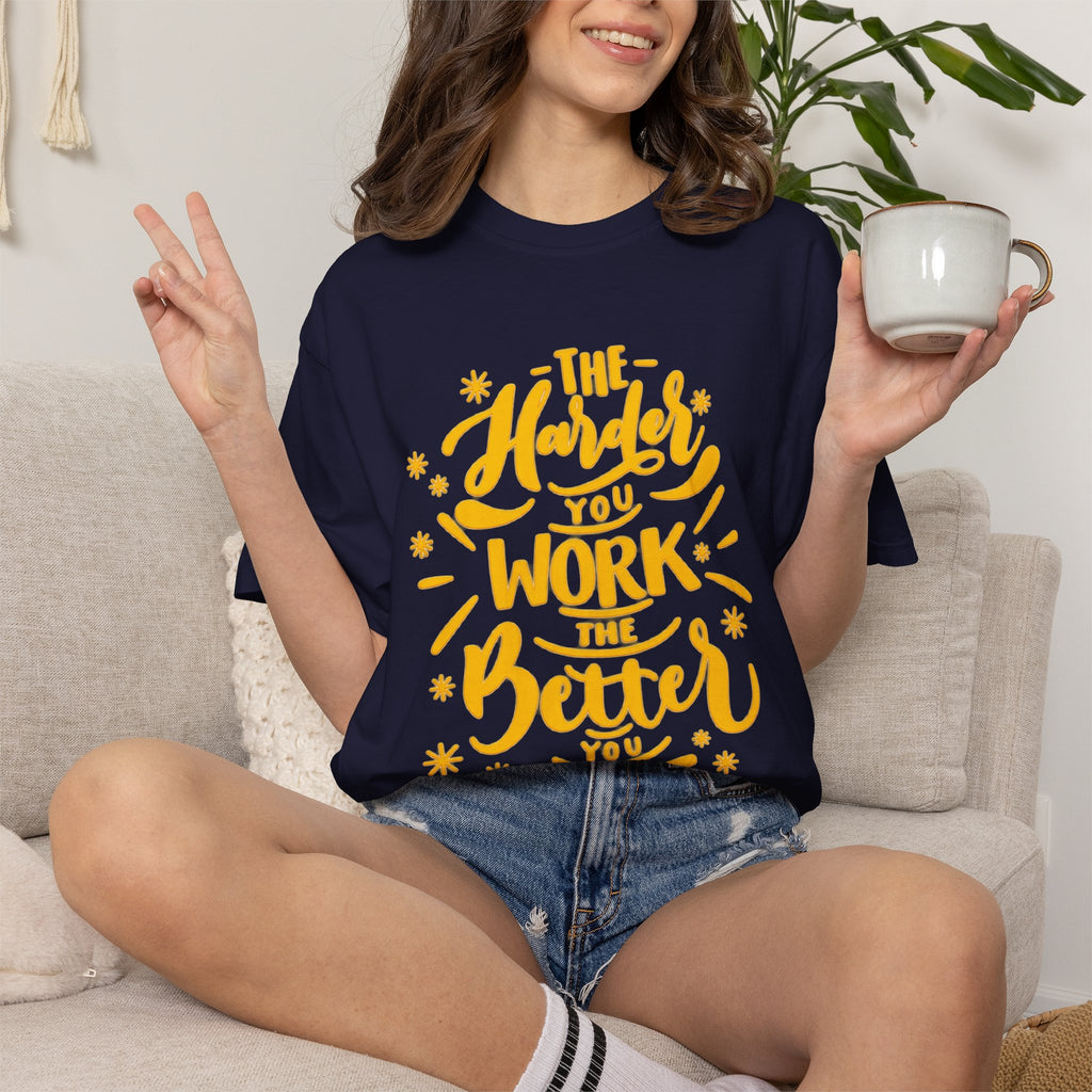 Motivational T-Shirt — "The Harder You Work The Better You Get" Graphic Tee