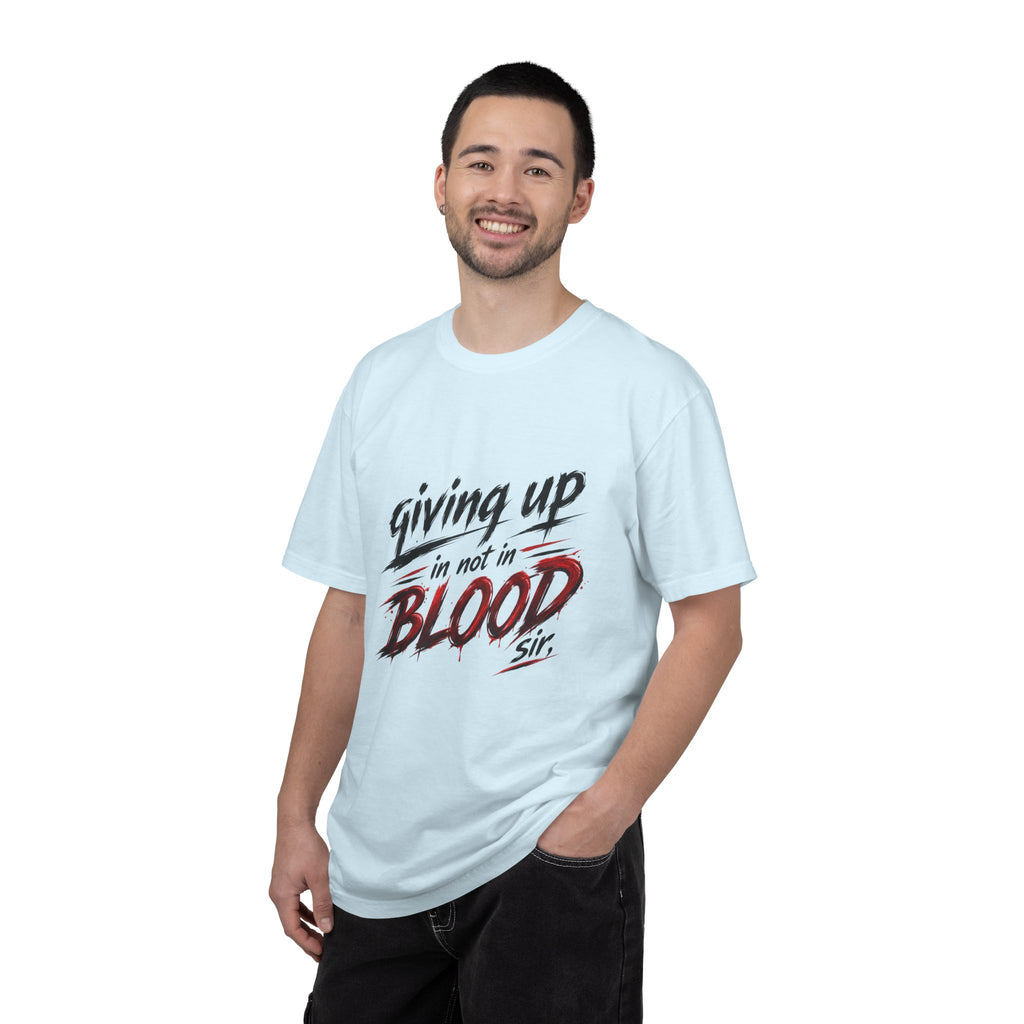 Giving Up in Not in Blood T‑Shirt — Motivational Graphic Tee