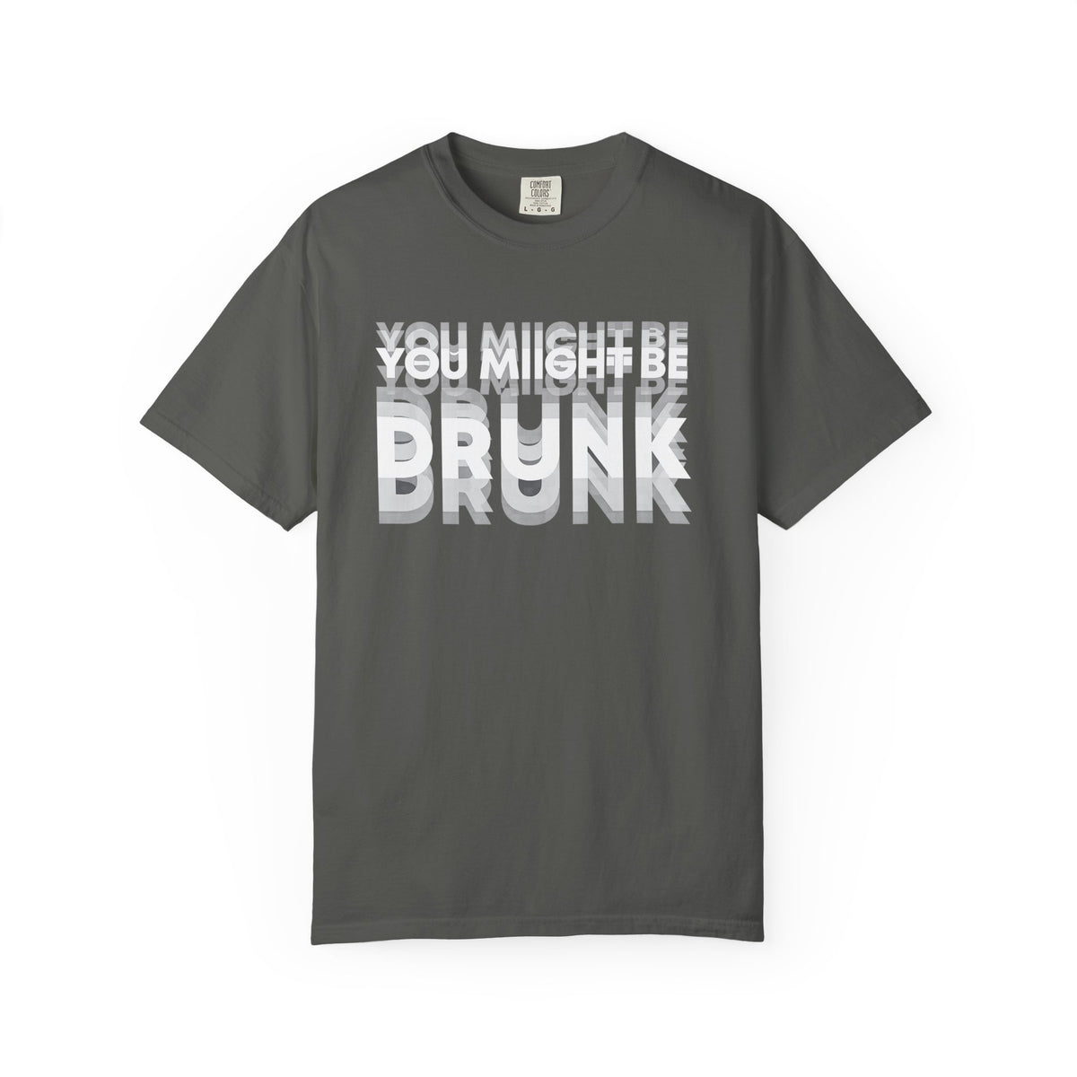 T-Shirt — "You Might Be Drunk" Distressed Text Graphic Tee