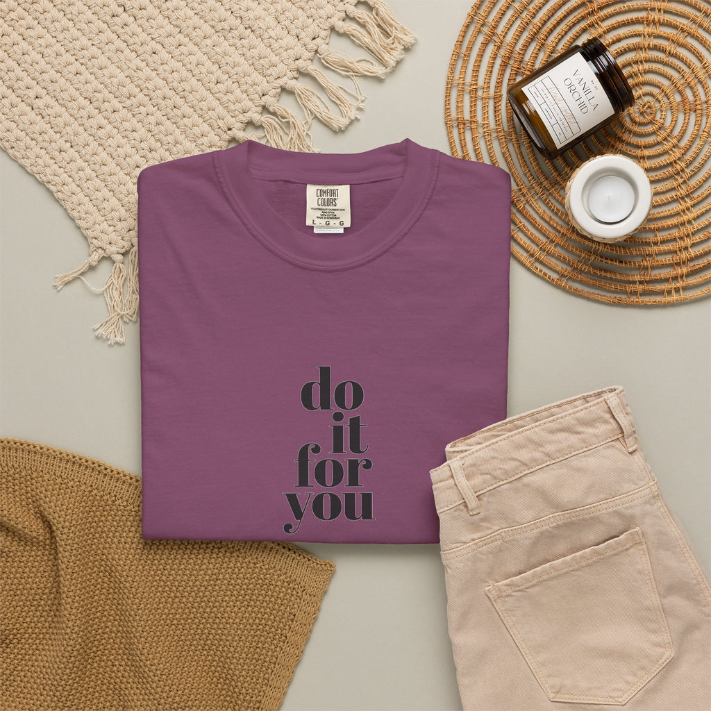 Do It For You Tee — Motivational Minimalist Graphic T-Shirt