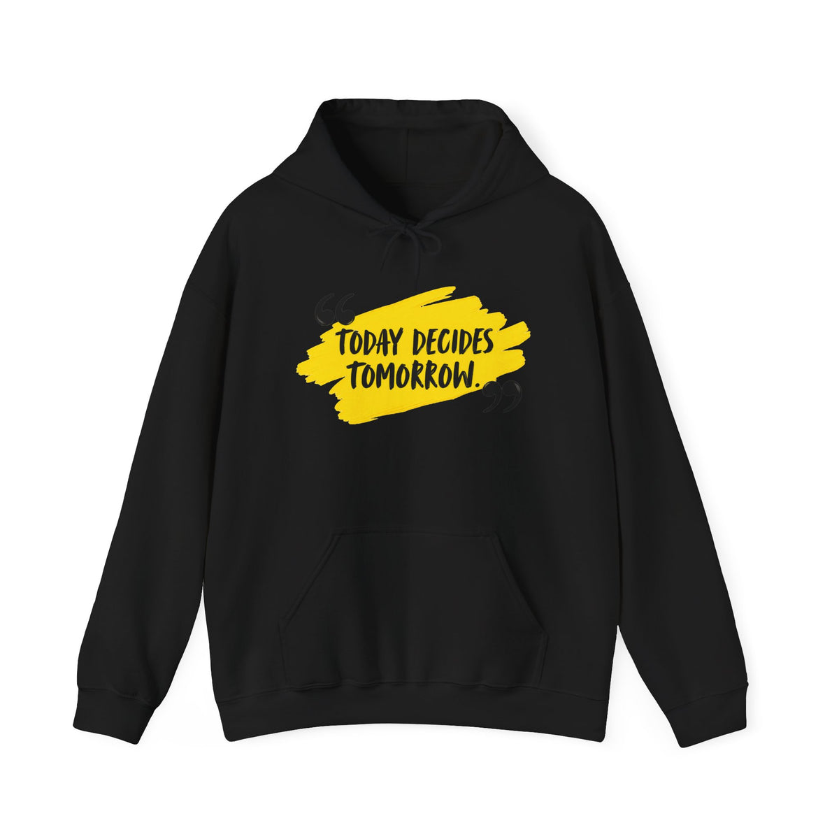 Today Decides Tomorrow Hoodie — Motivational Quote Pullover