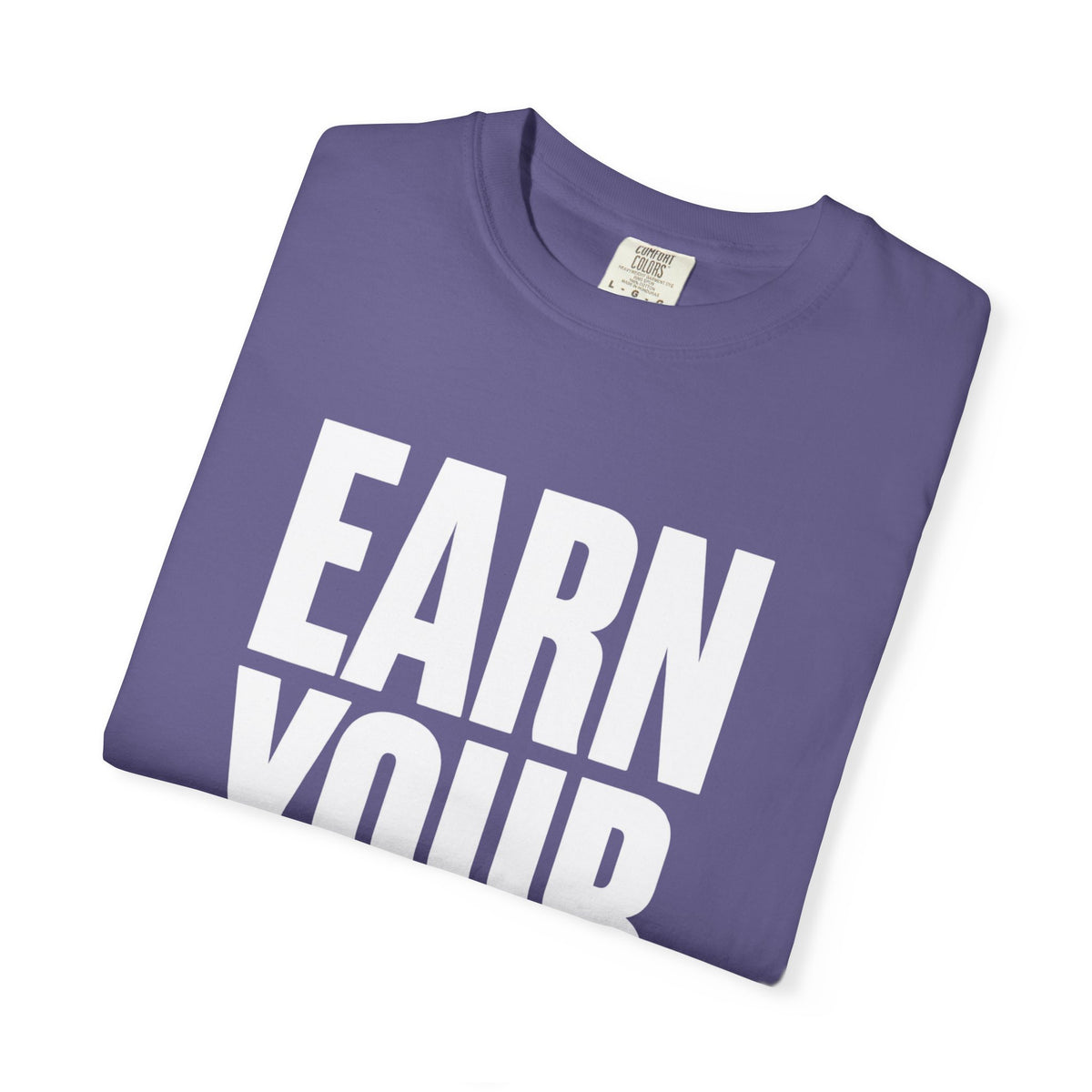 Earn Your Future T-Shirt — Motivational Graphic Tee for Goal-Getters