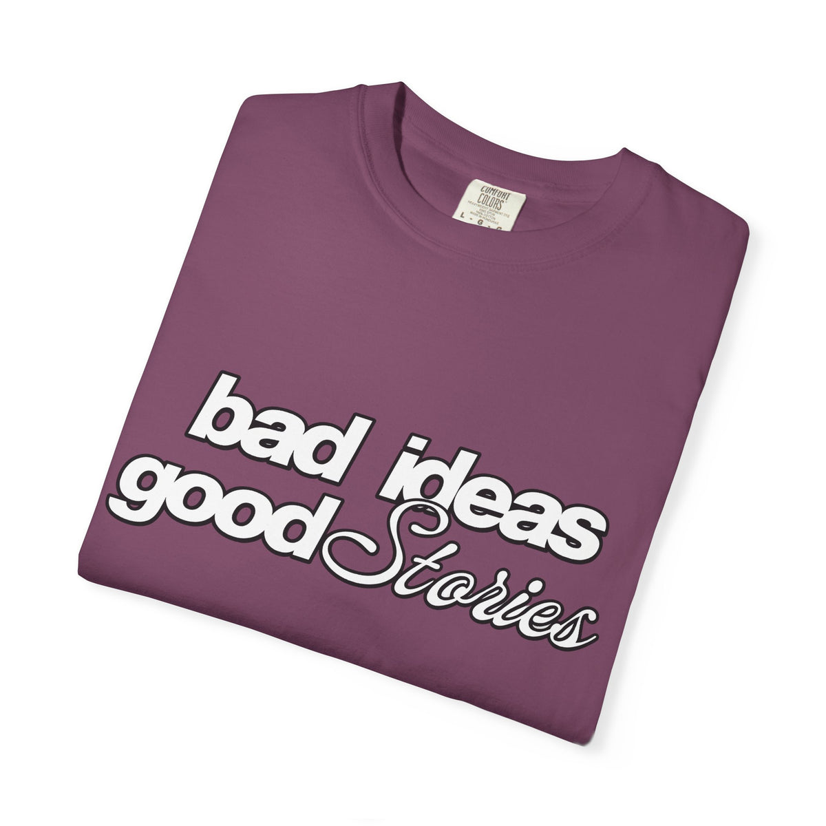 T-Shirt — “bad ideas good stories” Retro Script Tee
