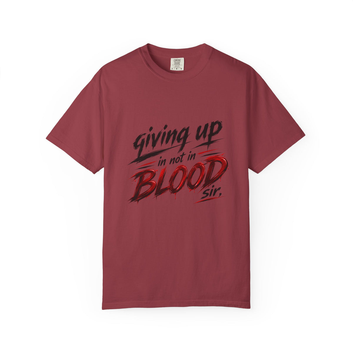 Giving Up in Not in Blood T‑Shirt — Motivational Graphic Tee