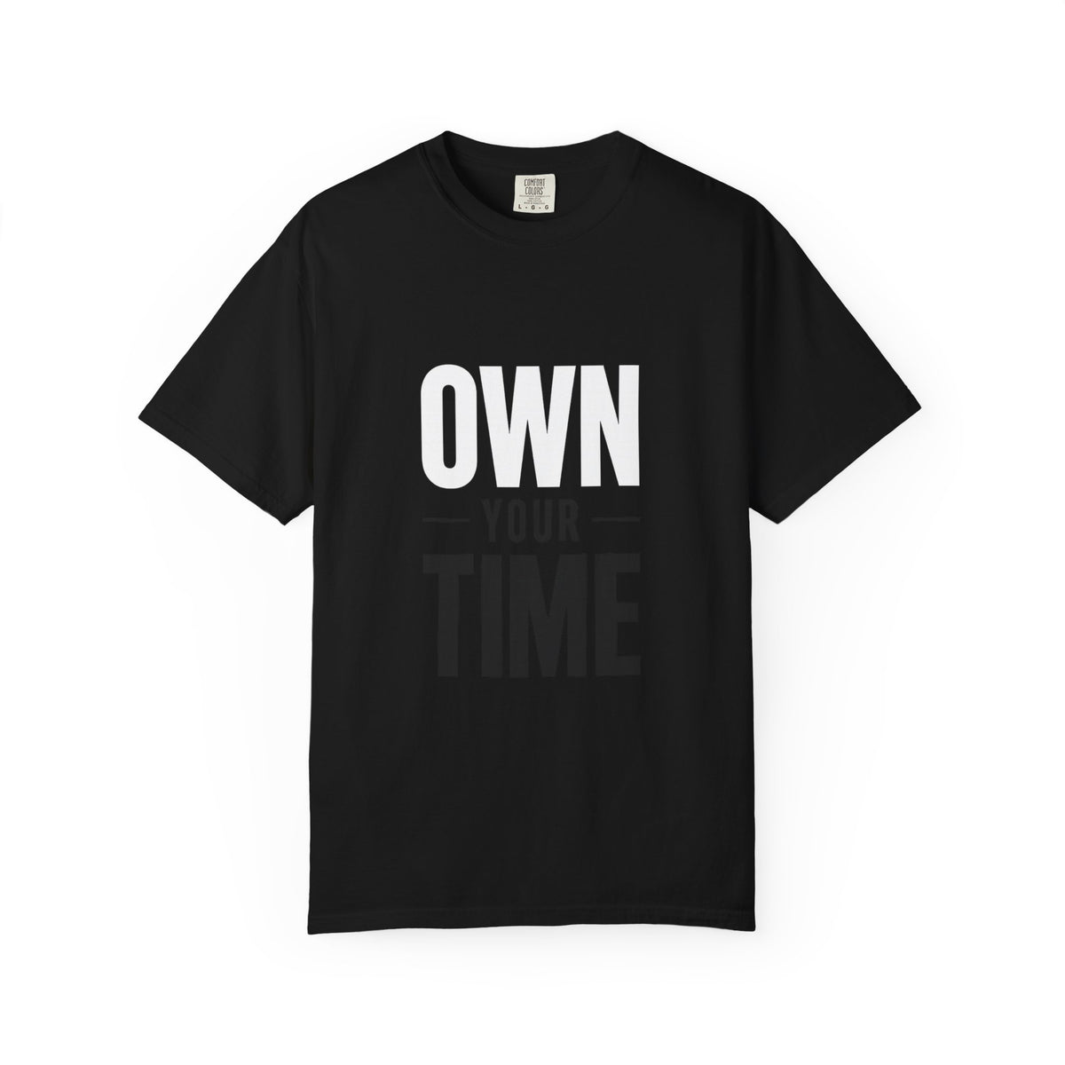 Own Your Time T-Shirt — Motivational Graphic Tee