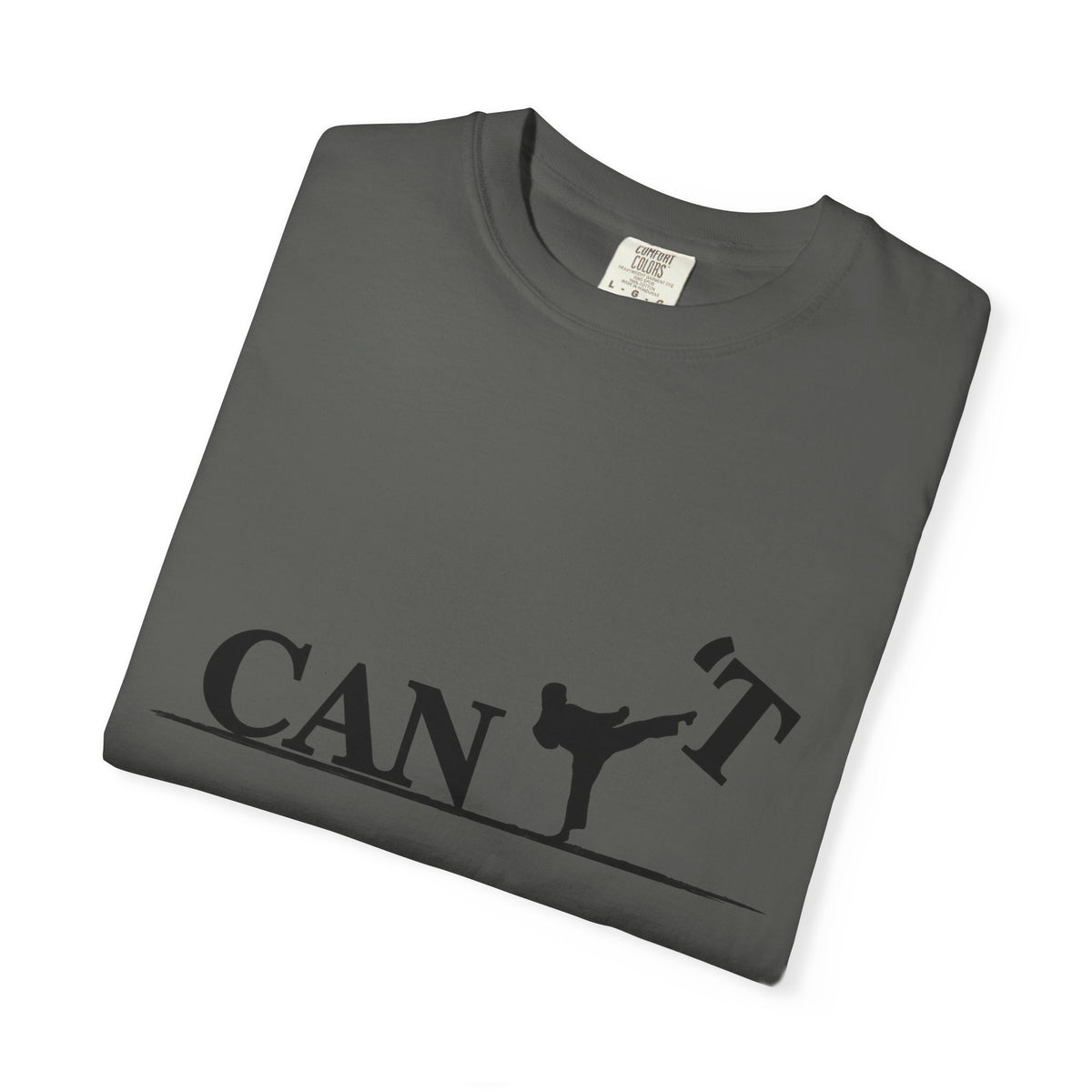 T-Shirt — 'CAN'T' Motivational Graphic Tee (Silhouette Kicking Apostrophe)