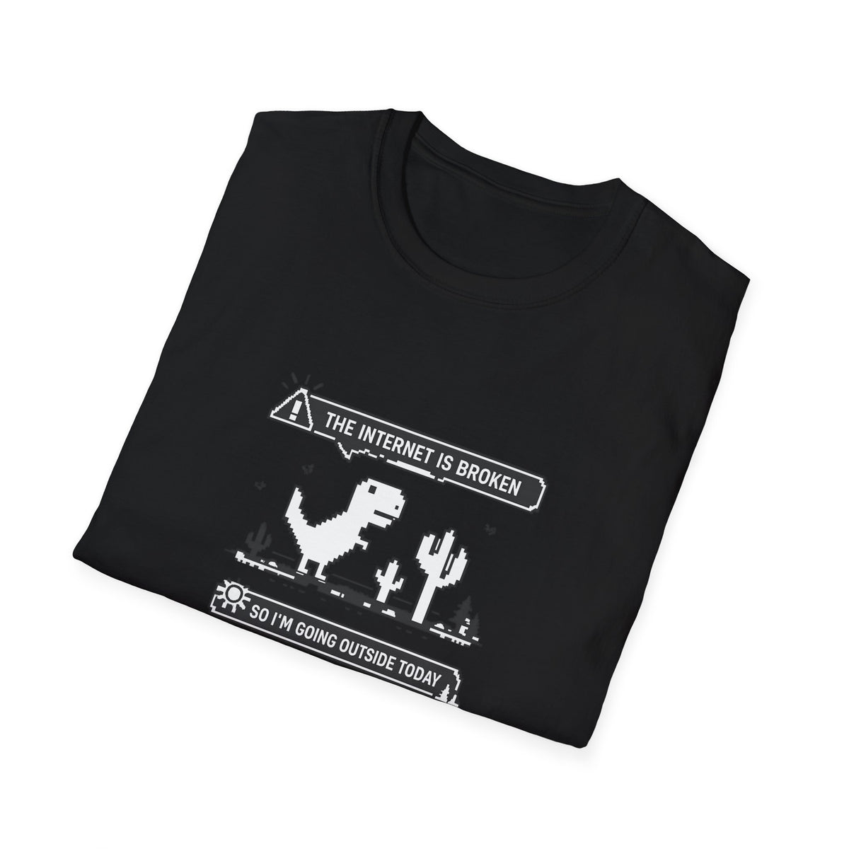 T-Shirt — 'The Internet Is Broken So I'm Going Outside Today' Dino Graphic