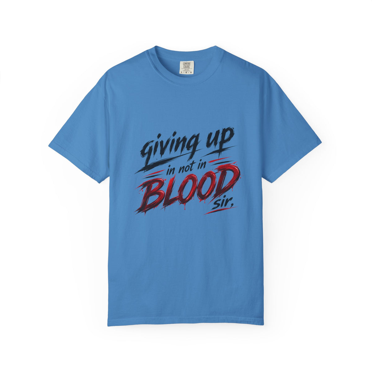 Giving Up in Not in Blood T‑Shirt — Motivational Graphic Tee