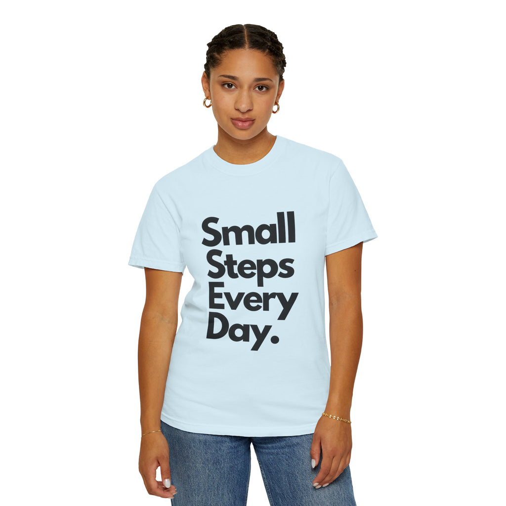 Motivational Tee — “Small Steps Every Day.” Inspirational Casual T-Shirt