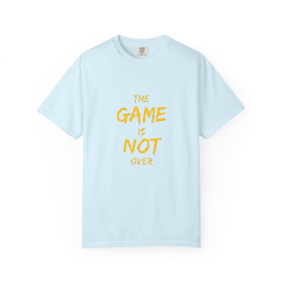 T-Shirt — “The Game Is Not Over” Motivational Graphic Tee