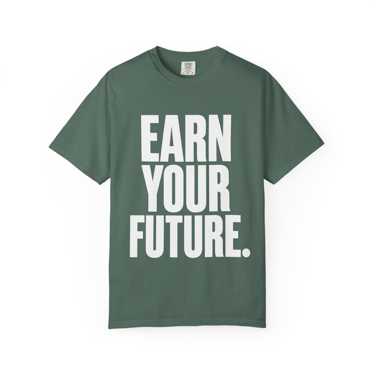 Earn Your Future T-Shirt — Motivational Graphic Tee for Goal-Getters