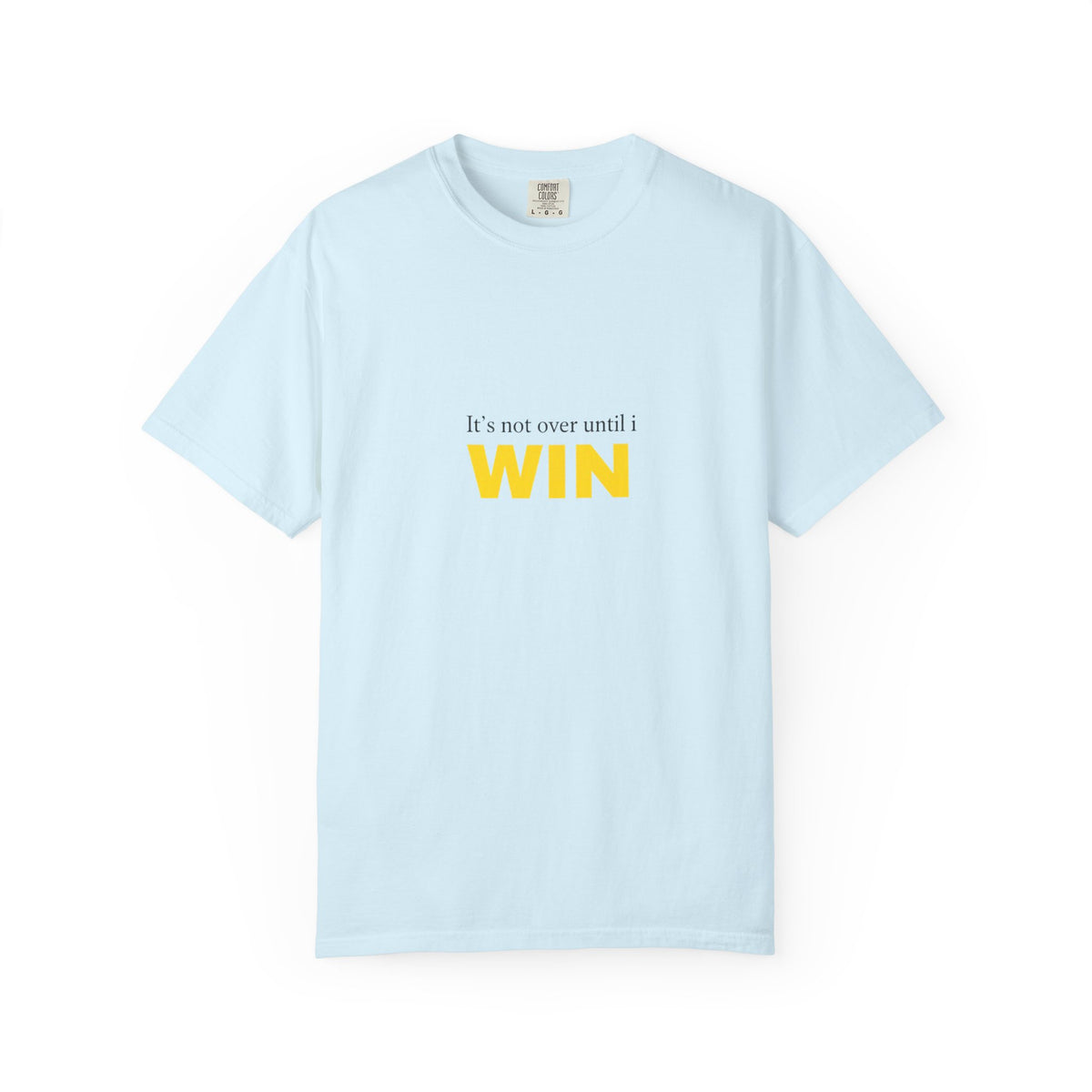 Motivational T-Shirt — "It’s Not Over Until I WIN" Bold Yellow Graphic