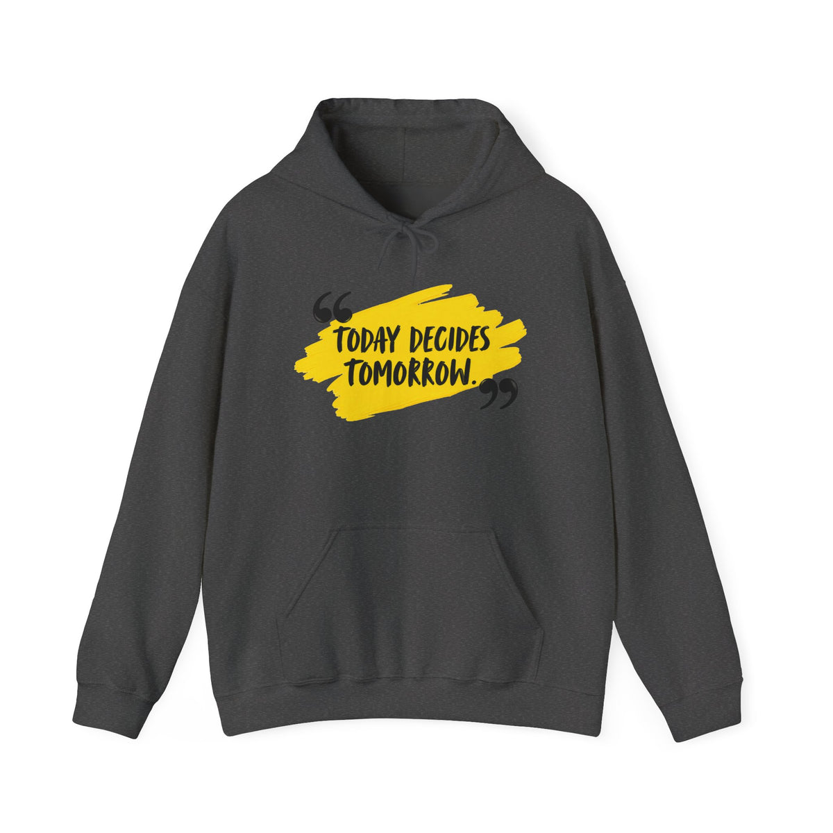 Today Decides Tomorrow Hoodie — Motivational Quote Pullover