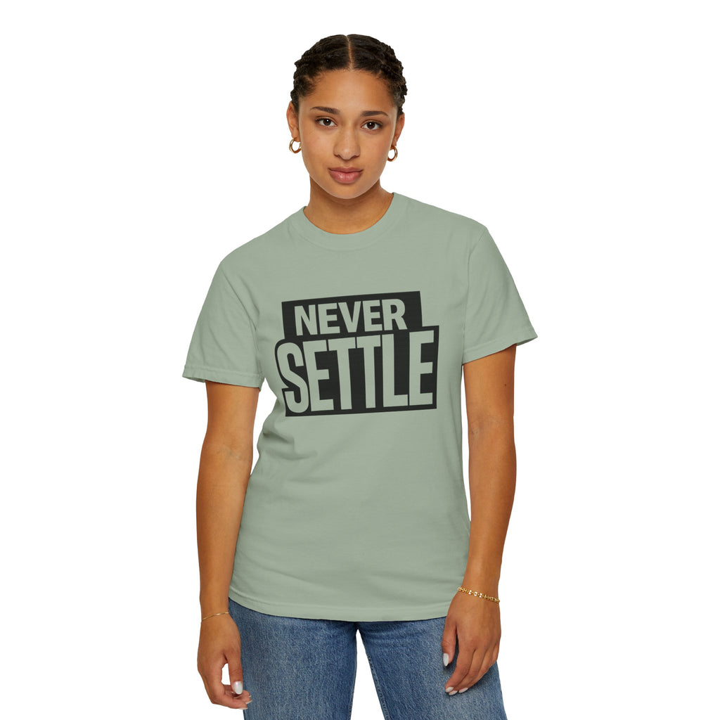 Never Settle T-Shirt — Bold Motivational Graphic Tee