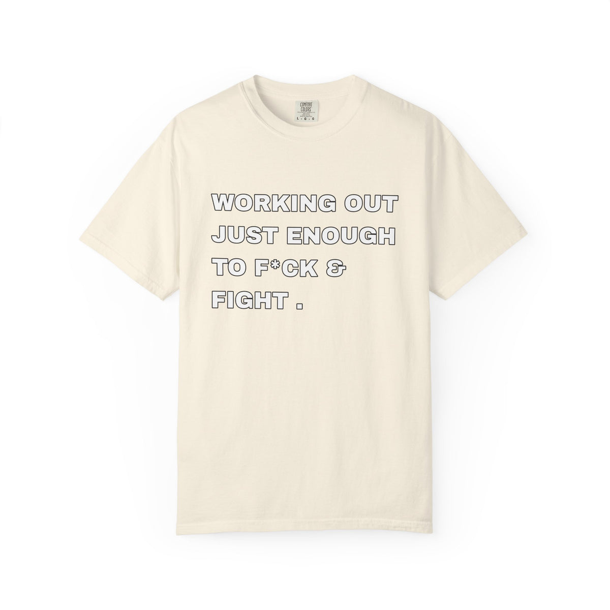 GYM T-Shirt — "Working Out Just Enough to F*ck & Fight" Motivational Sarcastic Tee