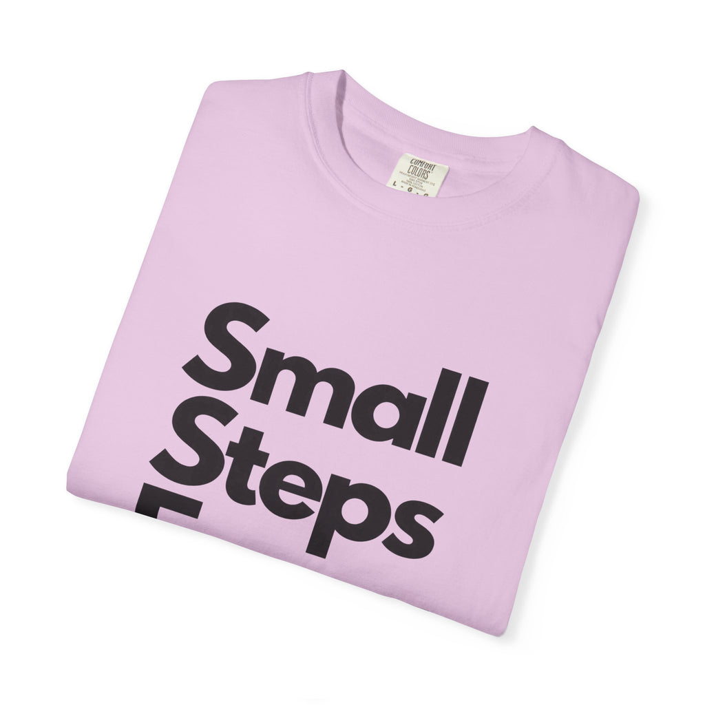 Motivational Tee — “Small Steps Every Day.” Inspirational Casual T-Shirt