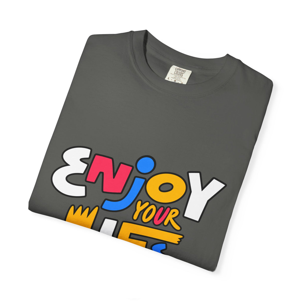 Enjoy Your Life Graphic T-Shirt