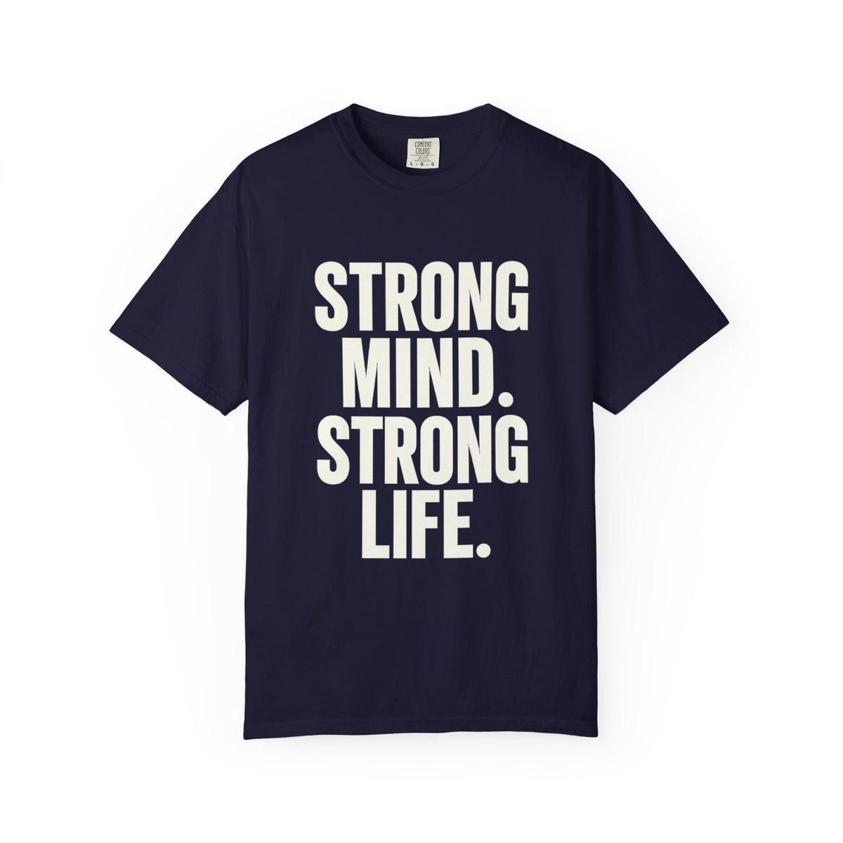 Strong Mind Strong Life Tee — Motivational Graphic T-Shirt